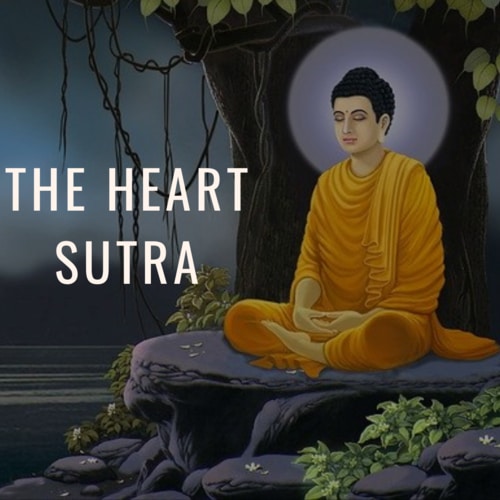 The Heart Sutra : Perfection of Wisdom Sutra .